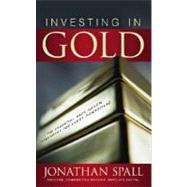 Investing in Gold: The Essential Safe Haven Investment for Every Portfolio by Spall, Jonathan, 9780071603461