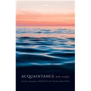 Acquaintance New Essays by Knowles, Jonathan; Raleigh, Thomas, 9780198803461