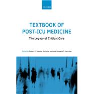 Textbook of Post-ICU Medicine: The Legacy of Critical Care by Stevens, Robert; Hart, Nicholas; Herridge, Margaret, 9780199653461