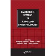 Particulate Systems in Nano and Biotechnologies by Sigmund, Wolfgang; El-Shall, Hassan; Shah, Dinesh O.; Moudgil, Brij M., 9780367403461