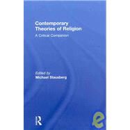 Contemporary Theories of Religion: A Critical Companion by Stausberg; Michael, 9780415463461