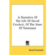 A Narrative Of The Life Of David Crockett, Of The State Of Tennessee by Crockett, David, 9780548503461