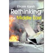 Rethinking the Middle East by Karsh,Efraim, 9780714683461
