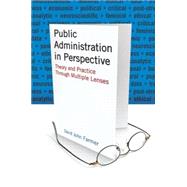 Public Administration in Perspective: Theory and Practice Through Multiple Lenses by Farmer,David John, 9780765623461