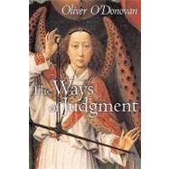The Ways of Judgment by O'Donovan, Oliver, 9780802863461