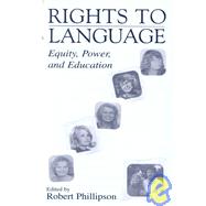 Rights to Language: Equity, Power, and Education by Phillipson, Robert; van Dijk, Teun A.; Alexander, Neville; Ammon, Ulrich, 9780805833461