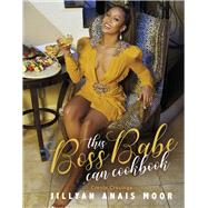This Boss Babe Can Cookbook Creole Cravings by Moor, Jillyan Anais, 9781098333461