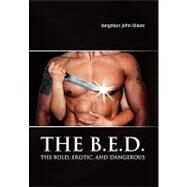 The B. E. D.: The Bold, Erotic, and Dangerous by Blaze, Langston, 9781450083461