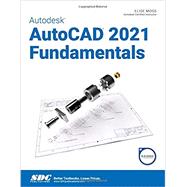Autodesk AutoCAD 2021 Fundamentals by Elise Moss, 9781630573461