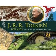 J.R.R. Tolkien for Kids His Life and Writings, with 21 Activities by Carr, Simonetta, 9781641603461