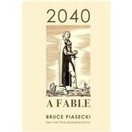 2040: A Fable by Piasecki, Bruce, 9781667823461