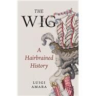 The Wig by Amara, Luigi; MacSweeney, Christina, 9781789143461