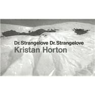 Dr. Strangelove Dr. Strangelove by Horton, Kristan, 9781910433461