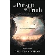 In Pursuit of Truth by Grandchamp, Greg, 9781973663461
