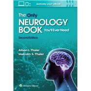 The Only Neurology Book You'll Ever Need 2e by THALER, ALISON; THALER, MALCOLM S., 9781975263461