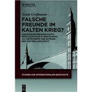 Falsche Freunde im Kalten Krieg? by Sonja Gromann, 9783110763461