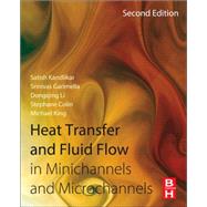 Heat Transfer and Fluid Flow in Minichannels and Microchannels by Kandlikar, Satish G.; Garimella, Srinivas; Li, Dongqing; Colin, Stephane; King, Michael R., 9780080983462