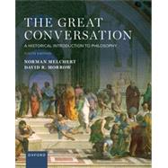 The Great Conversation A Historical Introduction to Philosophy by Melchert, Norman; Morrow, David, 9780197663462