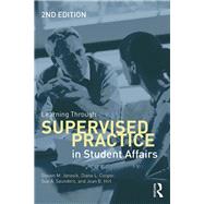 Learning Through Supervised Practice in Student Affairs by Steven M. Janosik; Diane L. Cooper; Sue A. Saunders; Joan B. Hirt, 9780203113462