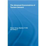 The Advanced Econometrics of Tourism Demand by Song; Haiyan, 9780415523462