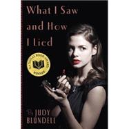What I Saw And How I Lied by Blundell, Judy, 9780439903462