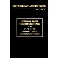 The Words of Gardner Taylor: Sermons from the Middle Years 1970-1980 by Taylor, Gardner C., 9780817013462