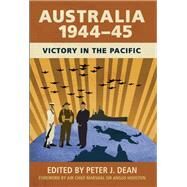 Australia 1944-45 by Dean, Peter J.; Houston, Angus, Sir, 9781107083462