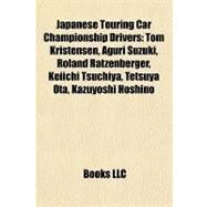 Japanese Touring Car Championship Drivers : Tom Kristensen, Aguri Suzuki, Roland Ratzenberger, Keiichi Tsuchiya, Tetsuya Ota, Kazuyoshi Hoshino by , 9781155363462