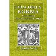 Luca Della Robbia by Scott, Leader, 9781523263462