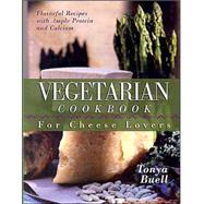 Vegetarian Cookbook for Cheese Lovers by Buell, Tonya, 9781581823462