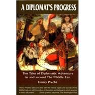 A Diplomat's Progress by Precht, Henry, 9781878853462