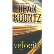 Velocity A Novel by KOONTZ, DEAN, 9780345533463