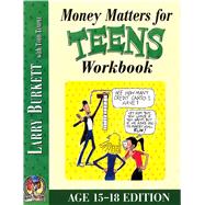 Money Matters Workbook for Teens (ages 15-18) by Burkett, Larry, 9780802463463