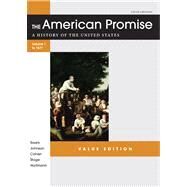 The American Promise Value Edition, Volume I: To 1877 A History of the United States by Roark, James L.; Johnson, Michael P.; Cohen, Patricia Cline; Stage, Sarah; Hartmann, Susan M., 9781457613463