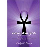 Astara's Book of Life, Third Degree - Lessons 8 and 9 by Chaney, Earlyne C., 9781508643463