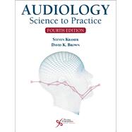 Audiology: Science to Practice, Fourth Edition by Steven Kramer, David K. Brown, 9781635503463