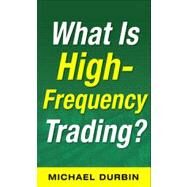 What Is High-Frequency Trading? by Durbin, Michael, 9780071743464