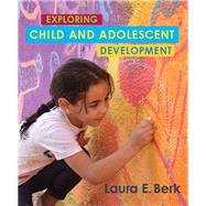 Exploring Child & Adolescent Development by Berk, Laura E., 9780134893464
