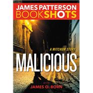 Malicious by James Patterson, 9780316503464