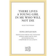 There Lives a Young Girl in Me Who Will Not Die by Tove Ditlevsen, 9780374613464