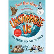Unstoppable Us, Volume 1: How Humans Took Over the World by Harari, Yuval Noah; Zaplana Ruiz, Ricard, 9780593643464
