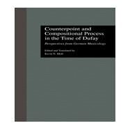 Counterpoint and Compositional Process in the Time of Dufay by Moll,Kevin N.;Moll,Kevin N., 9780815323464