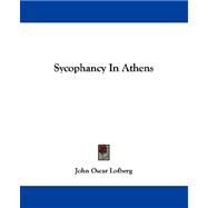 Sycophancy in Athens by Lofberg, John Oscar, 9781430493464