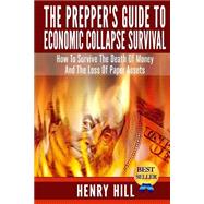 The Prepper's Guide to Economic Collapse Survival by Hill, Henry, 9781503203464
