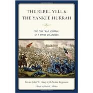 The Rebel Yell & the Yankee Hurrah by Haley, John W.; Silliker, Ruth L.; York, Robert M., 9781608933464