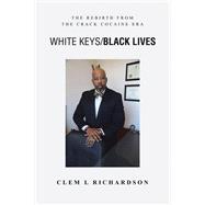 White Keys/Black Lives by Clem L Richardson, 9781669873464