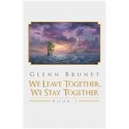 We Leave Together, We Stay Together 1 by Brunet, Glenn, 9781984523464