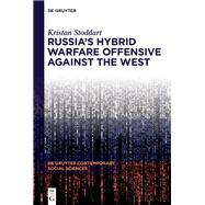 Russia's Hybrid Warfare Offensive Against the West by Kristan Stoddart, 9783111583464