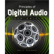 Principles of Digital Audio, Sixth Edition by Pohlmann, Ken, 9780071663465