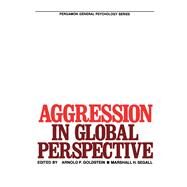 Aggression in Global Perspective by Goldstein, Arnold P.; Segall, Marshall H.; Goldstein, Arnold P.; Segall, Marshall H., 9780080263465